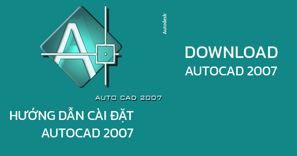 Tải và cài đặt AUTOCAD 2007 FREE